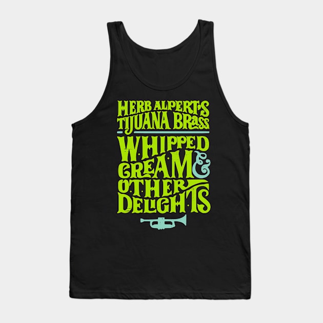 Herb Alpert's and the Tijuana Brass / Whipped Cream Tank Top by darklordpug